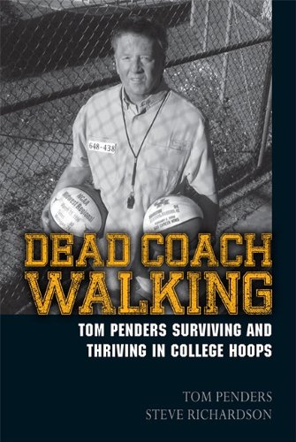 Imagen de archivo de Dead Coach Walking: Tom Penders Surviving and Thriving in College Hoops a la venta por HPB-Emerald