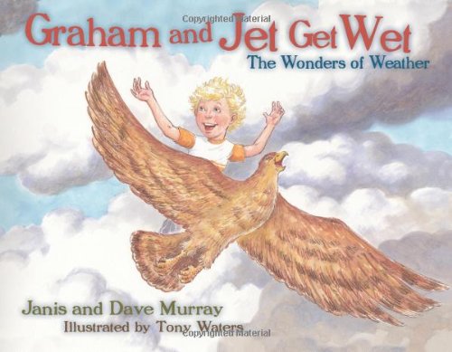 Stock image for Graham and Jet Get Wet: The Wonders of Weather for sale by ThriftBooks-Atlanta