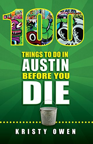 Beispielbild fr 100 Things to Do in Austin Before You Die (100 Things to Do In. Before You Die) zum Verkauf von SecondSale