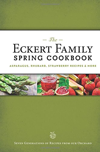 Stock image for The Eckert Family Spring Cookbook : Strawberry, Asparagus, Herb Recipes, and More for sale by Better World Books