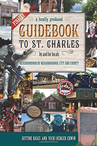 Beispielbild fr Finally, a Locally Produced Guidebook to St. Charles, by and for Locals, Neighborhood by Neighborhood zum Verkauf von Irish Booksellers