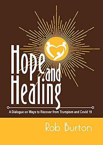 Beispielbild fr Hope and Healing: A Dialogue on Ways to Recover from Trumpism and Covid-19 zum Verkauf von Big River Books