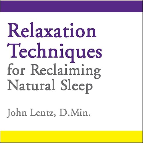 Relaxation Techniques for Reclaiming Natural Sleep (9781935810094) by John Lentz; D.Min