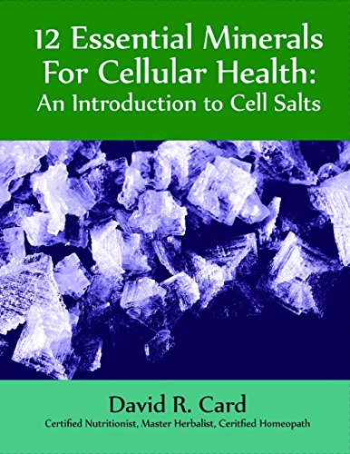 Stock image for 12 Essential Minerals for Cellular Health: An Introduction to Cell Salts for sale by THE SAINT BOOKSTORE