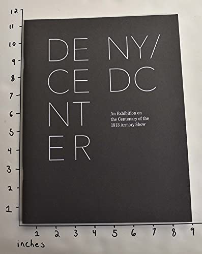 Stock image for Decenter: NY/DC. An Exhibition on the Centenary of the 1913 Armory Show for sale by BookHolders