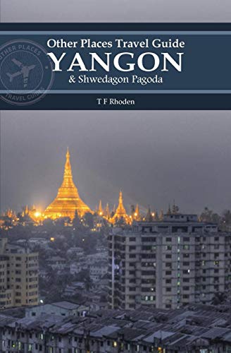Stock image for Yangon and Shwedagon Pagoda (Other Places Travel Guide) for sale by Revaluation Books