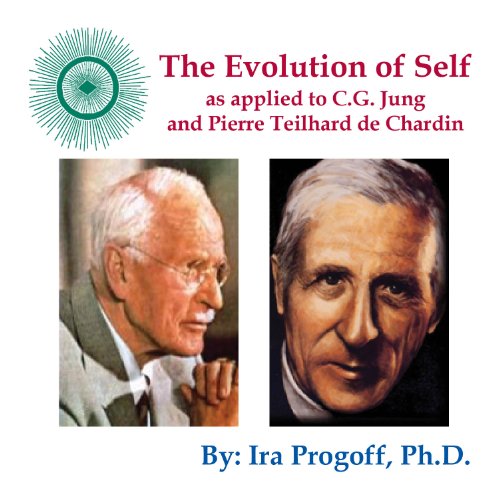 9781935859116: The Evolution of the Self as applied to C.G. Jung and Pierre Teilhard de Chardin (Progoff Lecture Se by Ira Progoff PhD (2010-08-02)