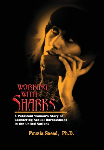 9781935866459: Working with Sharks: A Pakistani Woman's Story of Sexual Harassment in the United Nations - From Personal Grievance to Public Law