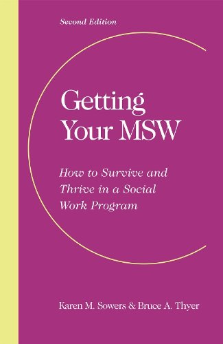 Getting Your MSW: How To Survive and Thrive in a Social Work Program (9781935871262) by Sowers, Karen M.; Thyer, Bruce A.