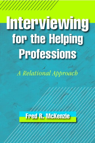 Stock image for Interviewing for the Helping Professions: A Relational Approach for sale by Books of the Smoky Mountains