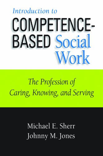 Imagen de archivo de Introduction to Competence-Based Social Work: The Profession of Caring, Knowing, and Serving a la venta por HPB-Diamond