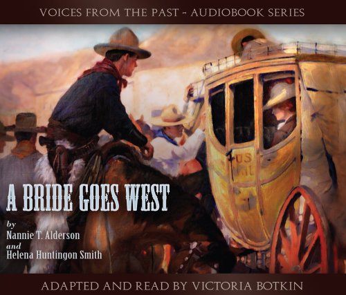 Stock image for A Bride Goes West (Audio Book) (Voices From the Past, Voices From The Past - Audiobook Series) for sale by SecondSale