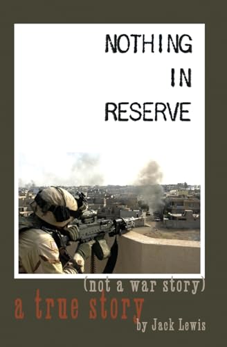 Imagen de archivo de Nothing in Reserve: true stories, not war stories. a la venta por SecondSale