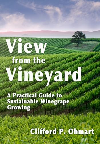 Beispielbild fr A View from the Vineyard : A Practical Guide to Sustainable Winegrape Growing zum Verkauf von Better World Books