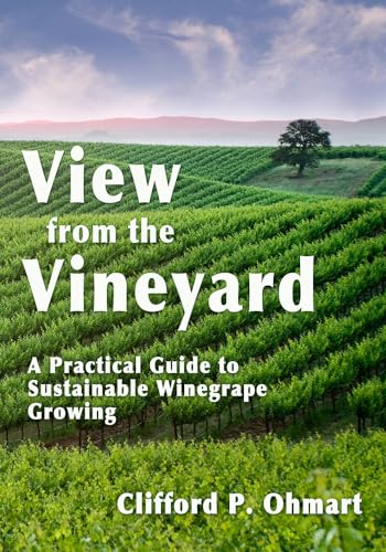 Stock image for View from the Vineyard: A Practical Guide to Sustainable Winegrape Growing for sale by Hippo Books