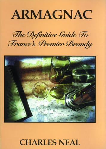 9781935879916: Armagnac: The Definitive Guide to France's Premier Brandy: The Definitve Guide to France's Premier Brandy