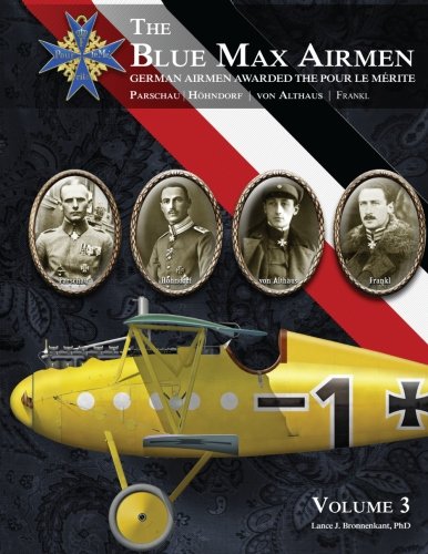 Beispielbild fr The Blue Max Airmen Volume 3: German Airmen Awarded the Pour le Mrite, Volume 3 zum Verkauf von GF Books, Inc.