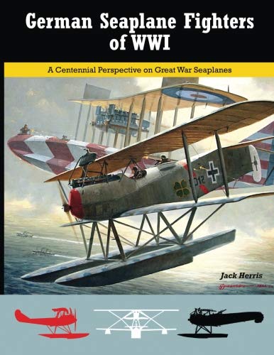 Stock image for German Seaplane Fighters of WWI: A Centennial Perspective on Great War Seaplanes (Volume 2) for sale by Revaluation Books