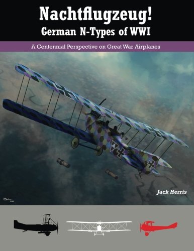9781935881100: Nachtflugzeug! German N-Types of WWI: A Centennial Perspective on Great War Airplanes: Volume 3 (Great War Aviation Centennial Series)