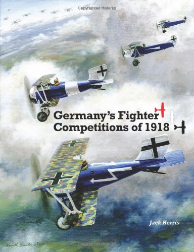 Imagen de archivo de Germany's Fighter Competitions of 1918: A Centennial Perspective on Great War Airplanes: Volume 8 (Great War Aviation Centennial Series) a la venta por Crestview Books