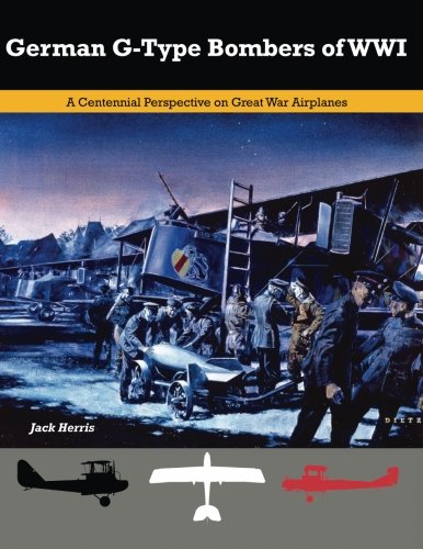 Stock image for German G-Type Bombers of WW1: A Centennial Perspective on Great War Airplanes for sale by The Way We Were Bookshop