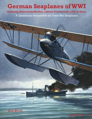 Stock image for German Seaplanes of WWI - Sablatnig, Kaiserliche Werften, Lbeck-Travemnde, LTG, & Oertz: A Centennial Perspective on Great War Airplanes (Great War Aviation Centennial Series) for sale by Riverby Books (DC Inventory)