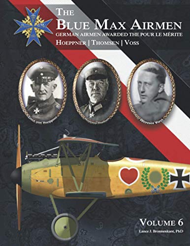 Imagen de archivo de The Blue Max Airmen Volume 6: German Airmen Awarded the Pour le M?rite a la venta por Riverby Books (DC Inventory)