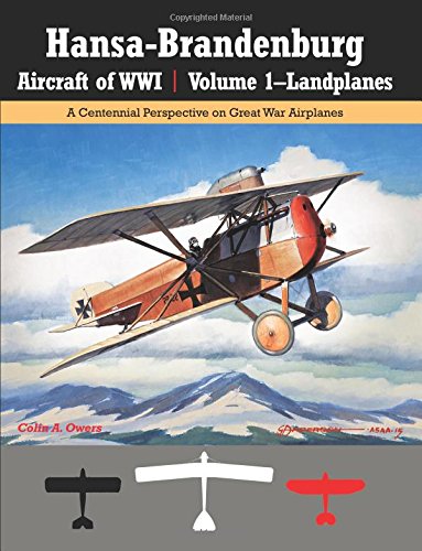 Stock image for Hansa-Brandenburg Aircraft of WWI | Volume 1?Landplanes: A Centennial Perspective on Great War Airplanes (Great War Aviation Centennial Series) for sale by Riverby Books (DC Inventory)