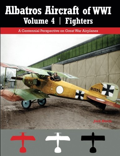 Imagen de archivo de Albatros Aircraft of WWI | Volume 4: Fighters: A Centennial Perspective on Great War Airplanes (Great War Aviation Centennial Series) a la venta por Riverby Books (DC Inventory)