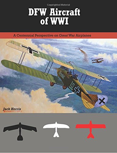 9781935881544: DFW Aircraft of WWI: A Centennial Perspective on Great War Airplanes: Volume 29 (Great War Aviation Centennial Series)