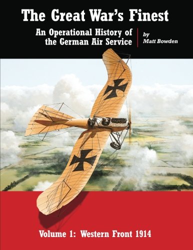 Stock image for The Great War's Finest: An Operational History of the German Air Service (Operational History of the Imperial German Air Service) for sale by ThriftBooks-Dallas