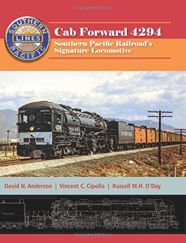 Imagen de archivo de Cab Forward 4294: Southern Pacific Railroad?s Signature Locomotive a la venta por Ergodebooks