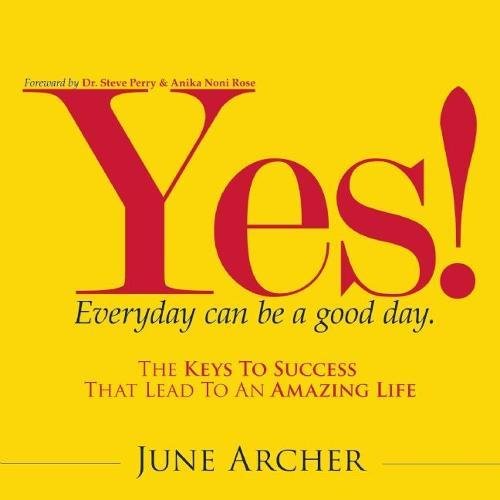 Beispielbild fr Yes! Everyday Can Be a Good Day : The Keys to Success That Lead to an Amazing Life zum Verkauf von Better World Books
