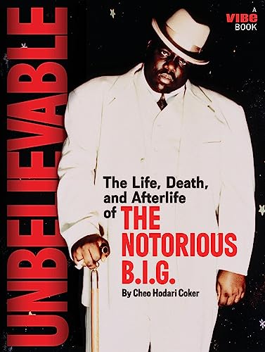 Stock image for Unbelievable: The Life, Death, and Afterlife of the Notorious B.I.G. for sale by SecondSale