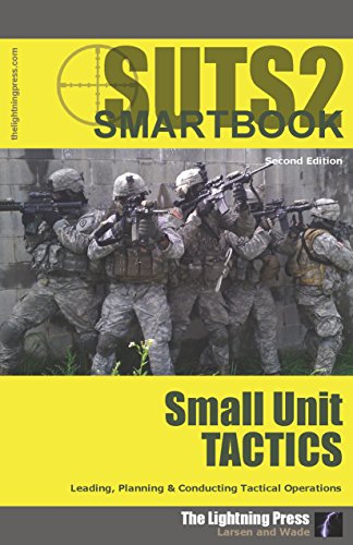 Beispielbild fr (suts2) Suts2 Leading, Planning and Conducting Tactical Operations: the Small Unit Tactics SMARTbook, 2nd Ed. W/Change 1 zum Verkauf von Book Deals