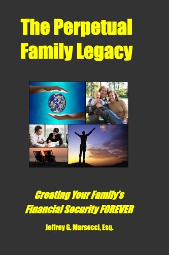 Stock image for The Perpetual Family Legacy: Creating Your Family's Financial Security FOREVER for sale by GF Books, Inc.