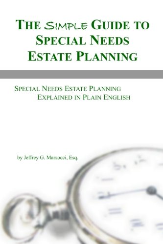 Stock image for The Simple Guide to Special Needs Estate Planning: Special Needs Estate Planning Explained in Plain English for sale by Revaluation Books