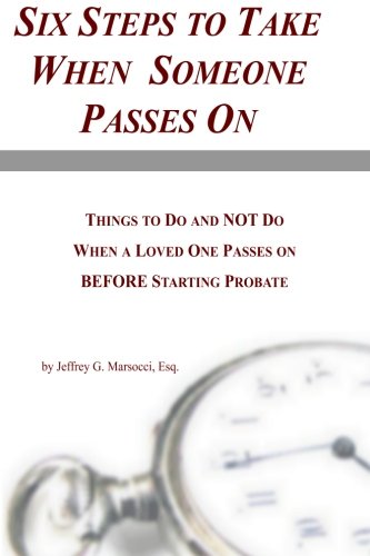 9781935896111: Six Steps to Take When Someone Passes On: Things to Do and NOT Do When a Loved One Passes On BEFORE Starting Probate