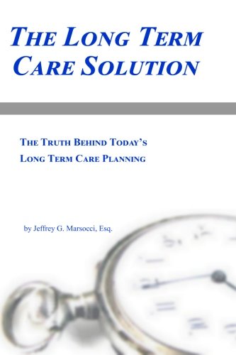 Stock image for The Long Term Care Solution: The Truth Behind Today's Long Term Care Planning for sale by books4u31