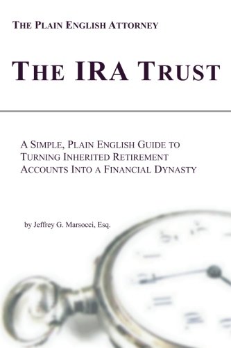 Stock image for The IRA Trust: A Simple, Plain English Guide to Turning Inherited Retirement Accounts Into a Financial Dynasty (The Plain English Attorney) for sale by ThriftBooks-Dallas