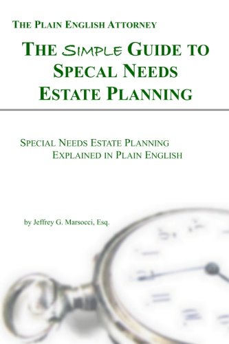 Stock image for The Simple Guide to Special Needs Estate Planning: Special Needs Estate Planning Explained in Plain English (The Plain English Attorney) for sale by ThriftBooks-Dallas