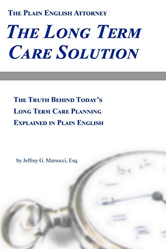 Stock image for The Long Term Care Solution: The Truth Behind Today's Long Term Care Planning Explained in Plain English (The Plain English Attorney) for sale by Lucky's Textbooks
