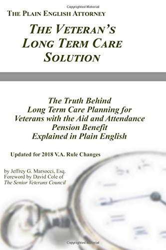 Stock image for The Veteran's Long Term Care Solution: The Truth Behind Long Term Care Planning for Veterans with the Aid and Attendance Pension Benefit Explained in Plain English (The Plain English Attorney) for sale by ThriftBooks-Atlanta
