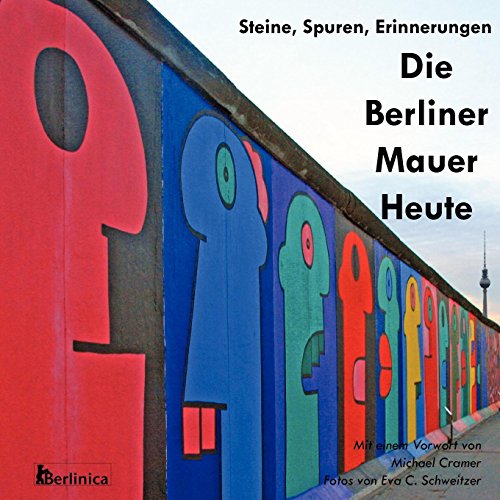 Beispielbild fr Die Berliner Mauer Heute Steine, Spuren, Erinnerungen zum Verkauf von PBShop.store US