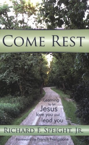 Come Rest (9781935906186) by Richard F. Speight; Jr.