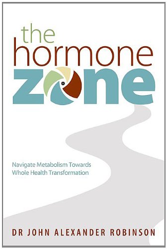Stock image for The Hormone Zone: Navigate Metabolism Towards Whole Health Transformation for sale by Bookmans