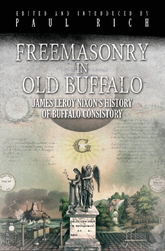 Beispielbild fr Freemasonry in Old Buffalo: Leroy Nixons History of Buffalo Consistory zum Verkauf von Red's Corner LLC