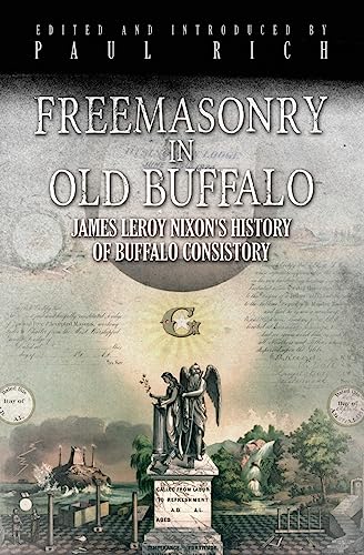 Stock image for Freemasonry in Old Buffalo: Leroy Nixons History of Buffalo Consistory for sale by Red's Corner LLC