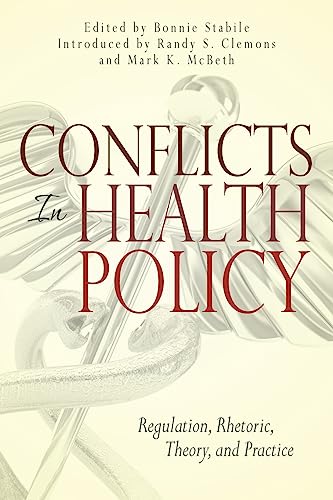 Imagen de archivo de Conflicts in Health Policy: Regulation, Rhetoric, Theory, and Practice a la venta por Wonder Book