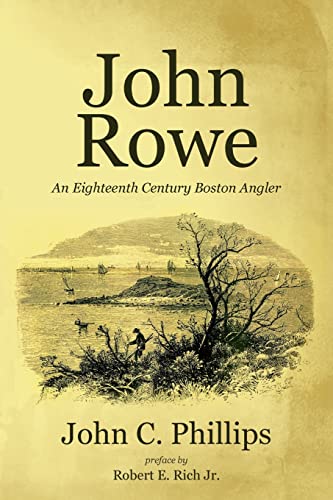 Stock image for John Rowe: An Eighteenth Century Boston Angler for sale by Lucky's Textbooks